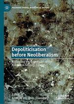 Depoliticisation Before Neoliberalism