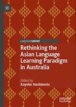 Rethinking the Asian Language Learning Paradigm in Australia