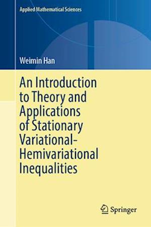 An Introduction to Theory and Applications of Stationary Variational-Hemivariational Inequalities