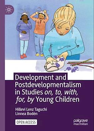 Development and Postdevelopmentalism in Studies On, To, With, For, by Young Children