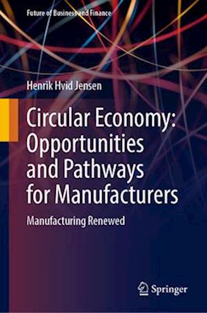 Circular Economy Opportunities and Pathways for Manufacturers