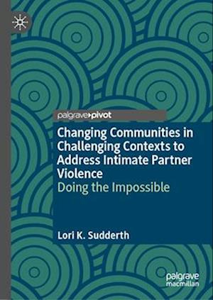 Changing Communities in Challenging Contexts to Address Intimate Partner Violence