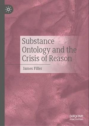 Substance Ontology and the Crisis of Reason