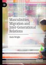 Masculinities, Migration and Inter-Generational Relations