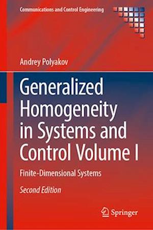 Generalized Homogeneity in Systems and Control Volume I