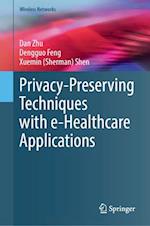 Privacy-Preserving Techniques with E-Healthcare Applications