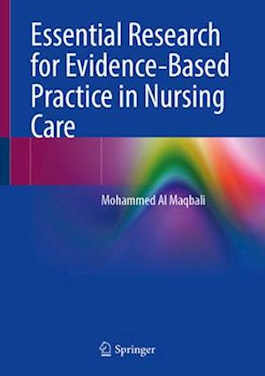 Essential Research for Evidence-Based Practice in Nursing Care