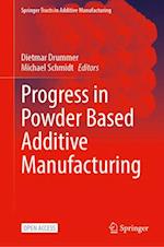 Progress in Powder Based Additive Manufacturing