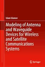 Modeling of Antenna and Waveguide Devices for Wireless and Satellite Communications Systems