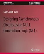 Designing Asynchronous Circuits using NULL Convention Logic (NCL)