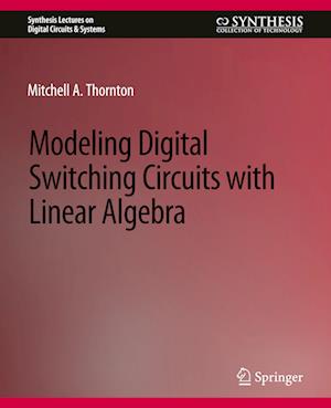 Modeling Digital Switching Circuits with Linear Algebra