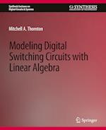 Modeling Digital Switching Circuits with Linear Algebra