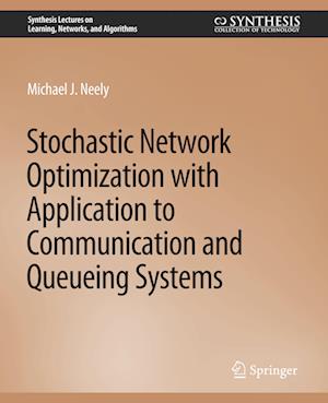 Stochastic Network Optimization with Application to Communication and Queueing Systems