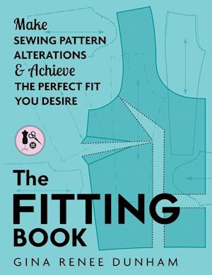 The Fitting Book: Make Sewing Pattern Alterations and Achieve the Perfect Fit You Desire