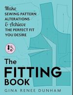 The Fitting Book: Make Sewing Pattern Alterations and Achieve the Perfect Fit You Desire 