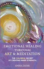 Emotional Healing Through Art: The Colourful Secret of Creating Inner Strength 