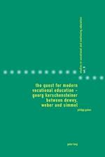 The Quest for Modern Vocational Education - Georg Kerschensteiner between Dewey, Weber and Simmel