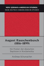 August Rauschenbusch (1816-1899); Ein Pionier der deutschen Baptisten in Nordamerika