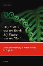 ‘My Mother was the Earth. My Father was the Sky.’