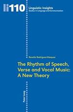 The Rhythm of Speech, Verse and Vocal Music: A New Theory