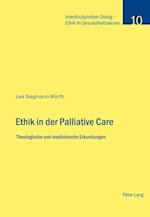 Ethik in der Palliative Care; Theologische und medizinische Erkundungen