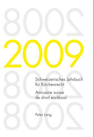 Schweizerisches Jahrbuch Fuer Kirchenrecht. Band 14 (2009)- Annuaire Suisse de Droit Ecclesial. Volume 14 (2009)