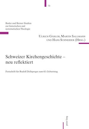 Schweizer Kirchengeschichte - neu reflektiert