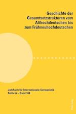 Geschichte Der Gesamtsatzstrukturen Vom Althochdeutschen Bis Zum Fruehneuhochdeutschen