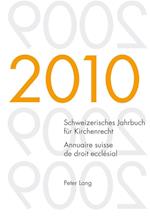 Schweizerisches Jahrbuch Fuer Kirchenrecht. Band 15 (2010)- Annuaire Suisse de Droit Ecclesial. Volume 15 (2010)