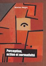 Perception, Action Et Normativite