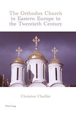 The Orthodox Church in Eastern Europe in the Twentieth Century