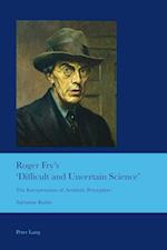 Roger Fry's 'Difficult and Uncertain Science'