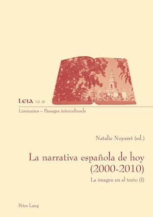 La Narrativa Espanola de Hoy (2000-2010)