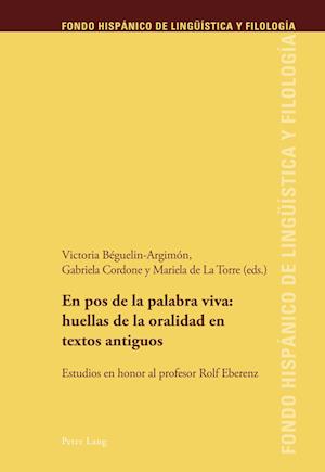 En Pos de la Palabra Viva: Huellas de la Oralidad En Textos Antiguos