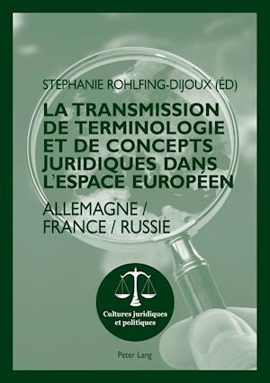 La Transmission de Terminologie Et de Concepts Juridiques Dans L'Espace Europeen