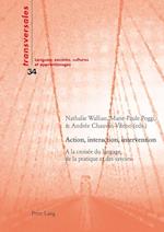 Action, interaction, intervention; A la croisée du langage, de la pratique et des savoirs