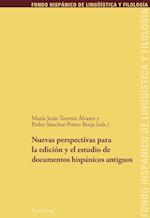 Nuevas Perspectivas Para La Edicion Y El Estudio de Documentos Hispanicos Antiguos