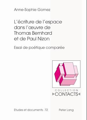 L'Ecriture de l'Espace Dans l'Oeuvre de Thomas Bernhard Et de Paul Nizon