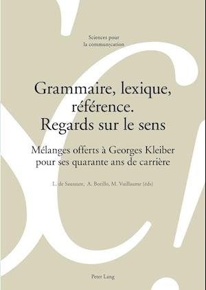 Grammaire, Lexique, Référence. Regards Sur Le Sens