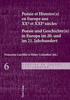 Poesie Et Histoire(s) En Europe Aux Xxe Et Xxie Siecles - Poesie Und Geschichte(n) in Europa Im 20. Und Im 21. Jahrhundert