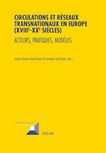 Circulations Et Reseaux Transnationaux En Europe (XVIIIe-XXe Siecles)
