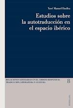 Estudios Sobre La Autotraduccion En El Espacio Iberico