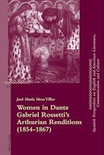 Women in Dante Gabriel Rossetti’s Arthurian Renditions (1854–1867)