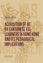 Acquisition of be by Cantonese ESL Learners in Hong Kong.  and its Pedagogical Implications