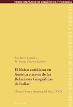 El Lexico Cotidiano En America a Traves de Las Relaciones Geograficas de Indias