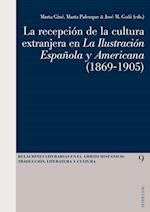 La Recepciaon De La Cultura Extranjera En La Ilustracion Espaanola y Americana (1869-1905)