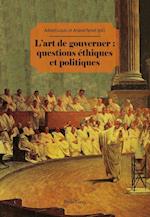 L'Art de Gouverner: Questions Ethiques Et Politiques