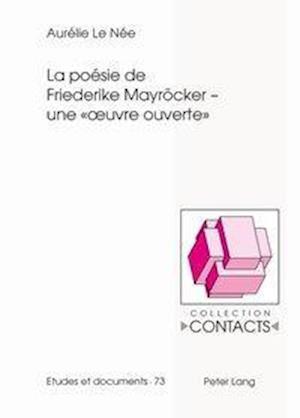 La Poesie de Friederike Mayroecker - Une " Oeuvre Ouverte "