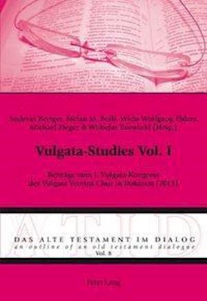 Vulgata-Studies Vol. I; Beiträge zum I. Vulgata-Kongress des Vulgata Vereins Chur in Bukarest (2013)
