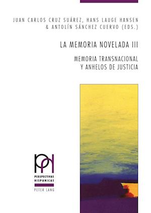 La memoria novelada III; Memoria transnacional y anhelos de justicia